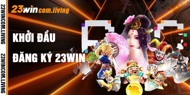Đăng Ký 23Win Và Vũ Điệu Khởi Đầu Lấp Lánh