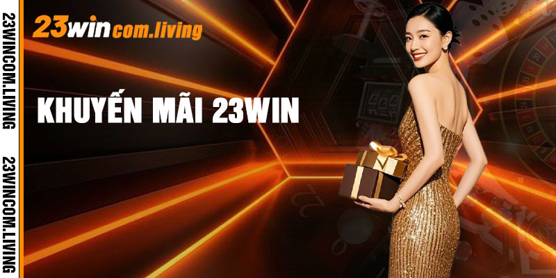 Khuyến Mãi 23win